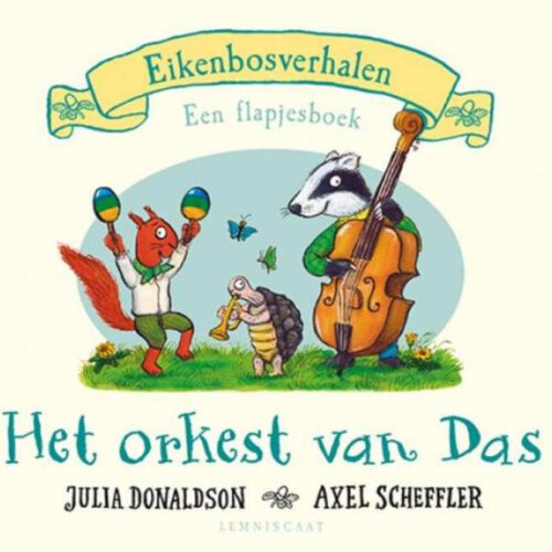 eikenbosverhalen het orkest van das (flapjesboek)