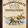 het allermooiste boek over dinosauriërs